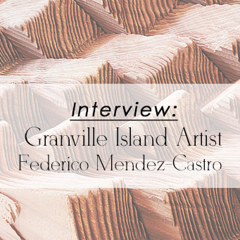 Interview with Granville Island artist Federico Castro, conducted and written by Vancouver writer Seth Macbeth 